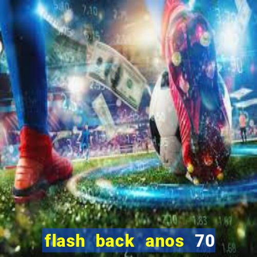 flash back anos 70 80 90 download gratis